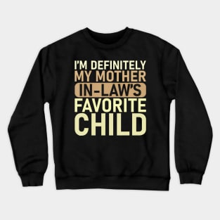 I'M My Mother In Law'S Favorite Child Parent Crewneck Sweatshirt